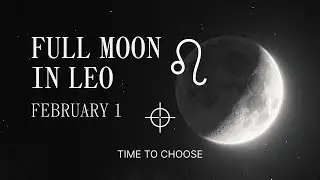 Full Moon in Leo: A Moment of Revision