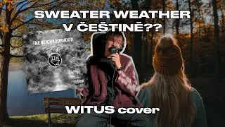 Sweater Weather (The Neighbourhood) v če&scaron;tině 🇨🇿 | witus (CZ cover)