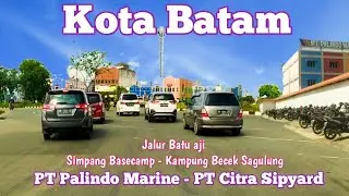 BATAM TERKINI - JALUR SIMPANG BASECAMP BATU AJI - KAMPUNG BECEK SAGULUNG - PT PALINDO MARINE