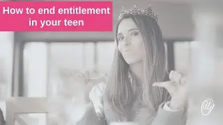 The secret sauce to ending entitlement in your teen