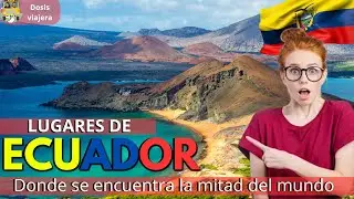 15 LUGARES INCREIBLES DE ECUADOR QUE DEBES VISITAR