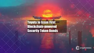 Toyota to Issue First Blockchain-powered Security Token Bonds