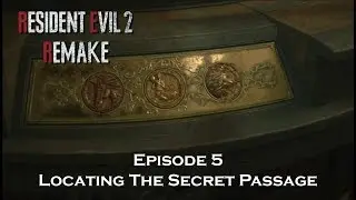 Resident Evil 2 Remake - Episode 5, Locating The Secret Passage