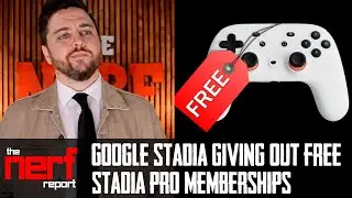 FREE Stadia Pro Memberships - The Nerf Report
