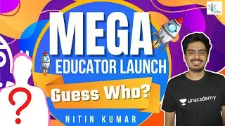 Mega Educator Launch | Guess Who? | Exam Physics | Nitin Kumar