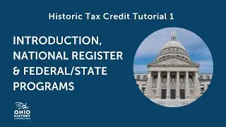 Historic Tax Credit Tutorial 1: Introduction, National Register & Federal/State Programs