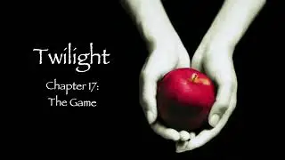 Twilight - Chapter 17: The Game (Audiobook)