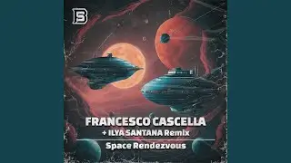 Space Rendezvous (Ilya Santana Remix)