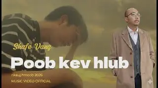 Shafe Vang - Poob Kev Hlub (Music Video)
