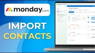 How To Manage & Import Contacts In Monday.com