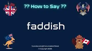 🌀🕶️ How to Pronounce faddish? (CORRECTLY) | Pronunciation Planet