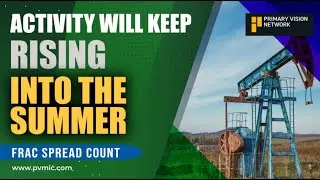 Frac Spread Count - Activity Will Keep Rising into the Summer