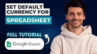 How To Set A Default Currency For A Spreadsheet In Google Sheets [2026 Full Guide]