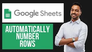How to Automatically Number Rows in Google Sheets | Auto-Fill Guide