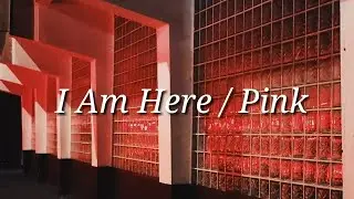 Pink - I Am Here (Lyrics)