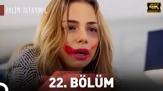 Zalim İstanbul 22.Bölüm | 4K Ultra HD