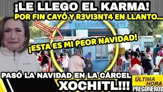 ¡KARMA PASÓ LA NAVIDAD EN LA  CÁRCEL XOCHITL!