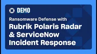 Ransomware Defense with Rubrik Polaris Radar and ServiceNow Incident Response