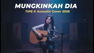 MUNGKINKAH DIA &ndash; Tipe X | Cover Akustik Paling Ngena