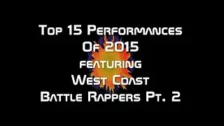 Top 15 Performances Of 2015 ft. West Coast Battle Rappers P2