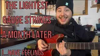 How do I feel about The Lightest Strings a Month Later? | 0.07 Gauge Strings Follow Up