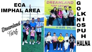 ECA IMPHAL AREA/GOLNOP/KISUH HALNA/DREAMLAND TURF GROUND🏐⚾⚽