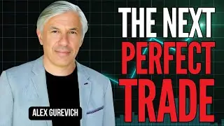 THE NEXT PERFECT TRADE (REDUX) (Guest: Alex Gurevich)