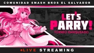 Let`s Parry - Torneo Smash Ultimate El Salvador