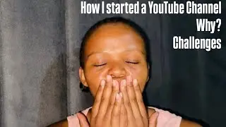 Starting a youtube channel || Why? || Challenges || Monetisation || South African Youtuber 