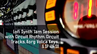 Late Night Lofi Synth Jam Session with Novation Circuit Rhythm, Tracks, Korg Volca Keys, & SP 404 SX