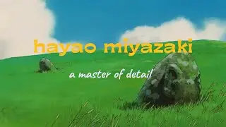 Hayao Miyazaki- a master of details