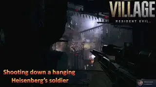 [*/\*] Resident Evil Village - Shooting down a hanging Heisenberg's soldier (Quit Hanging Around)