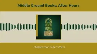 Middle Ground Books After Hours - Chapter Four: Page Turners