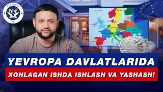 YEVROPA DAVLATLARIDA XOHLAGAN ISHDA ISHLASH VA YASHASH!