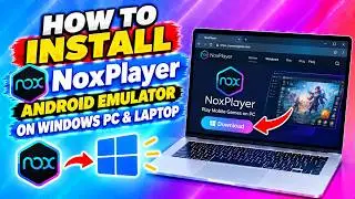 How To Install NoxPlayer Android Emulator on Windows PC & Laptop