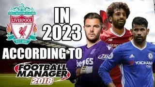 Liverpool in 2023 According To Football Manager 2018