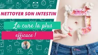 NETTOYER SON INTESTIN  |  La cure la plus efficace