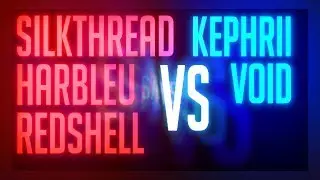 KEPHRII & VOID VS SILKTHREAD, HARBLEU, & REDSHELL!
