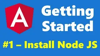 #1.1 - Install Node JS - Getting Started - Angular