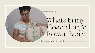 A Little Chit Chat + What's in my Coach Large Rowan Ivory| Moknowsbeauty 