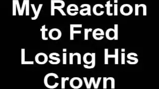 My Reaction to Fred Becoming Number 2