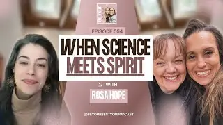 When Science Meets Spirit: Rosa Hope on Quantum Physics, Healing & Manifestation