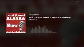 Sarah Palin vs Nick Begich vs Santa Claus - The ultimate showdown!