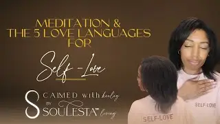 SELF - LOVE | MEDITATION & THE 5 LOVE LANGUAGES