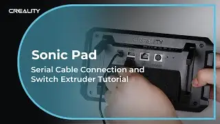 Sonic Pad | Serial Cable Connection and Switch Extruder Tutorial