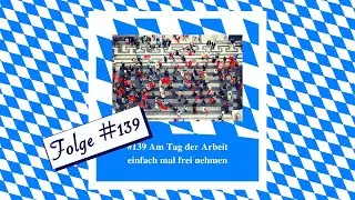 Am Tag der Arbeit einfach mal frei nehmen - Bayerischer Podcast - Folge #139 - Bayern Absolut