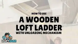 HOW TO USE A WOODEN LOFT LADDER WITH UNLOADING MECHANISM