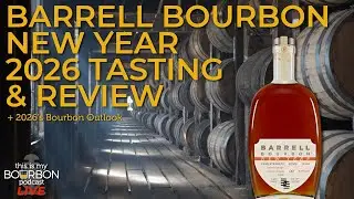 🔴 LIVE 🔴 BARRELL BOURBON NEW YEAR 2026 TASTING & REVIEW + 2026&rsquo;s Bourbon Outlook