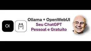 Ollama + OpenWebUI - Seu ChatGPT pessoal e gratuito