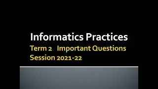 Term 2 Questions for Informatics Practices and Computer Science II 2021-22 || IP CS || Class XII/12